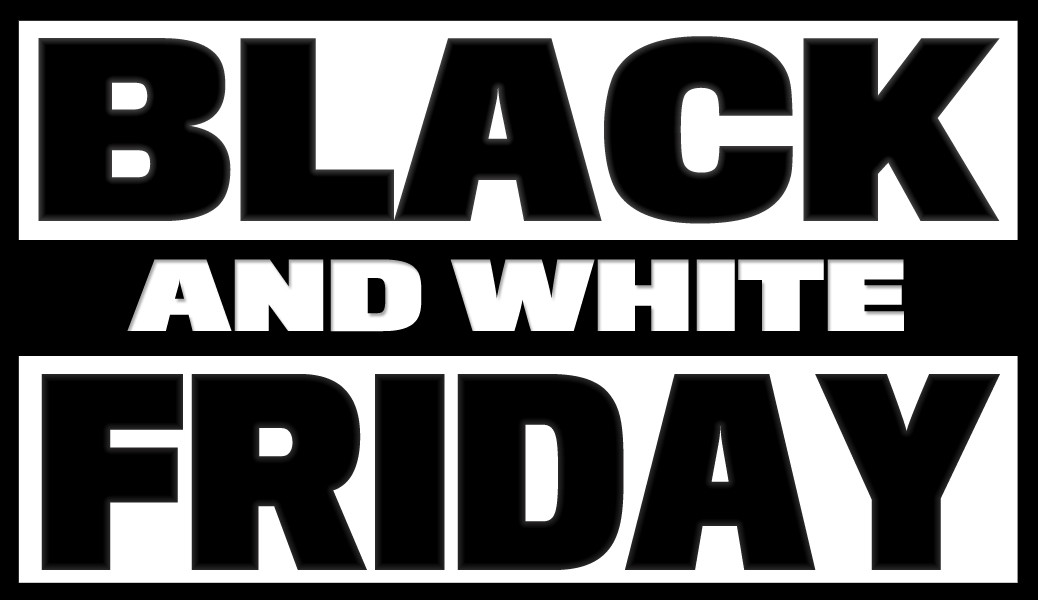 Black & White Friday